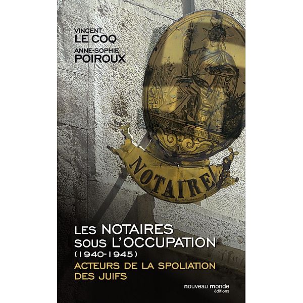 Les notaires sous l'Occupation, Vincent Le Coq, Anne-Sophie Poiroux