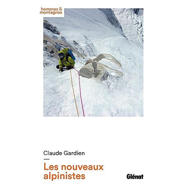 Les nouveaux alpinistes / Hommes et montagnes, Claude Gardien