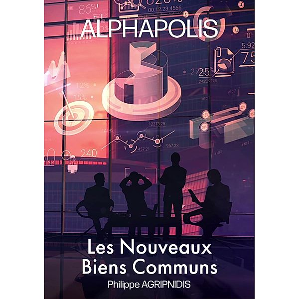 Les nouveaux Biens Communs / Alphapolis Bd.1, Philippe Agripnidis