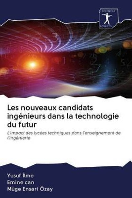 Les nouveaux candidats ingénieurs dans la technologie du futur - Emine Can, Yusuf Ilme, Müge Ensari Özay,