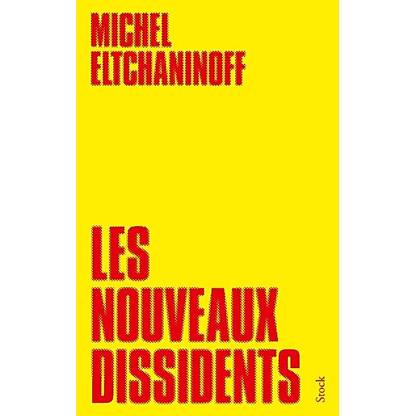 Les nouveaux dissidents / Essais - Documents, Michel Eltchaninoff