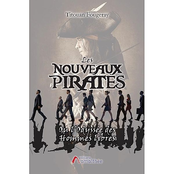 Les nouveaux pirates ou l'Odyssée des Hommes libres, Titouan Fougeray