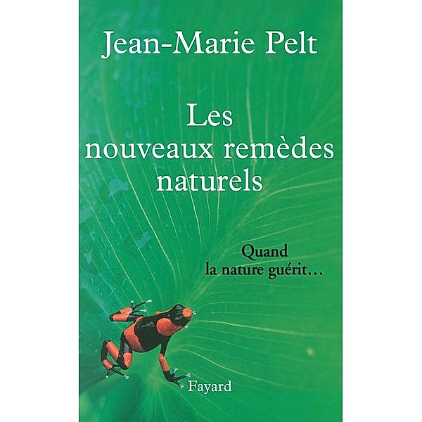 Les nouveaux remèdes naturels / Documents, Jean-Marie Pelt