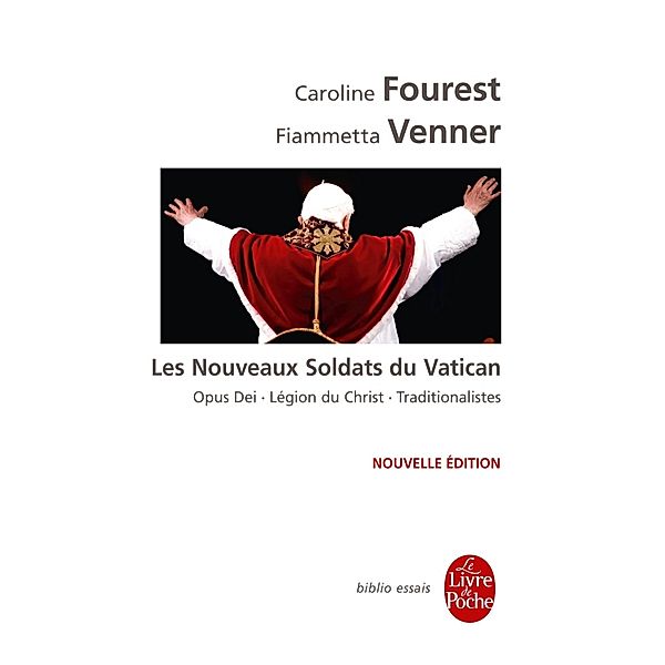 Les Nouveaux Soldats du Vatican / Biblio essais, Caroline Fourest, Fiammetta Venner