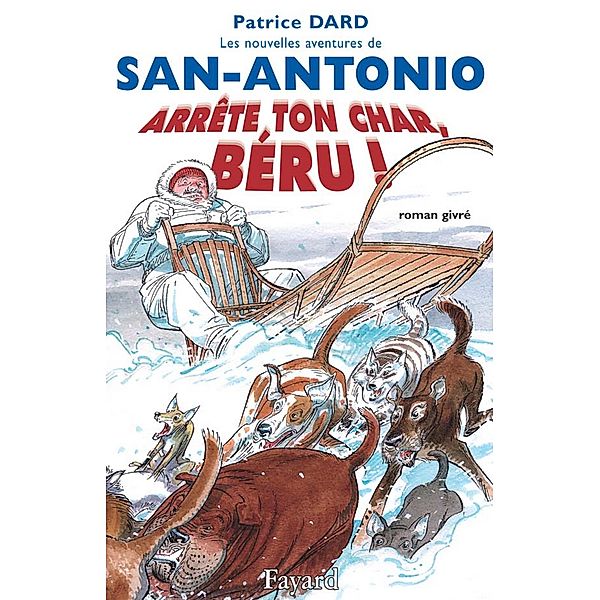 Les nouvelles aventures de San-Antonio. Arrête ton char, Béru! / Littérature Française, Patrice Dard