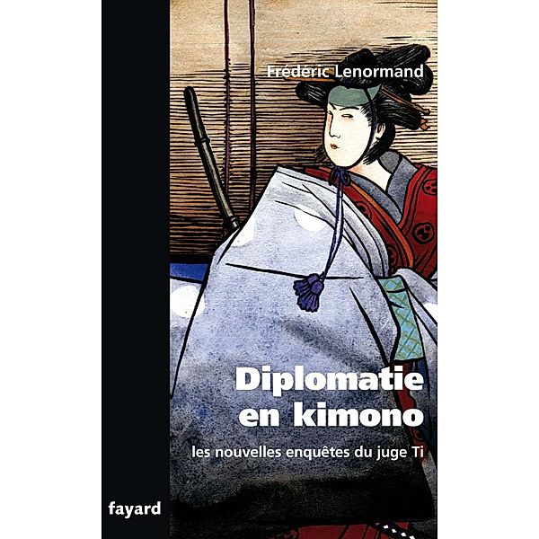 Les nouvelles enquêtes du Juge Ti. Diplomatie en Kimono / Littérature Française, Frédéric Lenormand