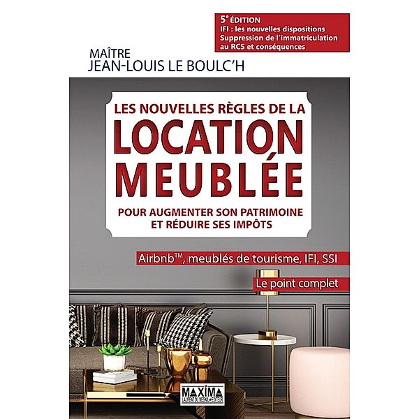 Les nouvelles règles de la location meublée pour augmenter son patrimoine et réduire ses impôts - 5e / HORS COLLECTION, Jean-Louis Le Boulc'H