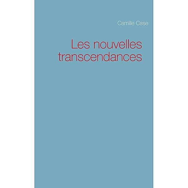 Les nouvelles transcendances, Camille Case