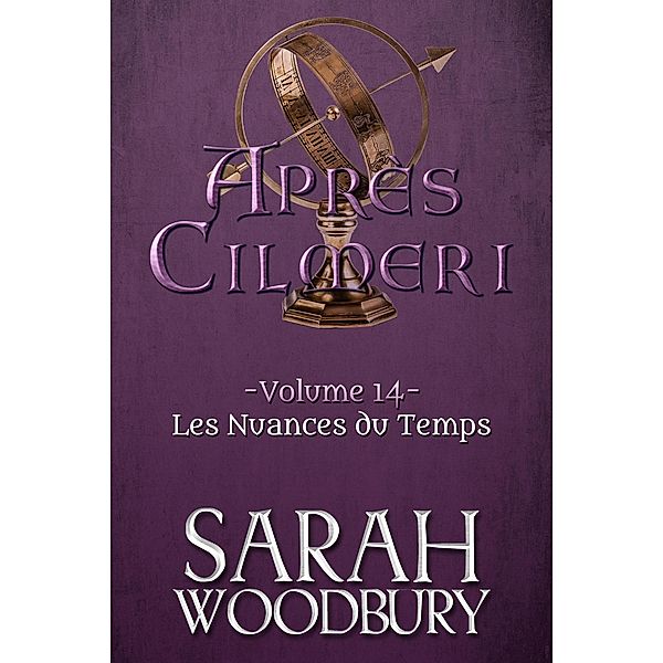 Les Nuances du Temps (Après Cilmeri, #14) / Après Cilmeri, Sarah Woodbury