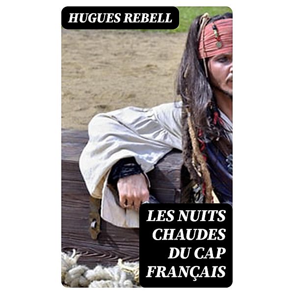 Les Nuits chaudes du Cap français, Hugues Rebell