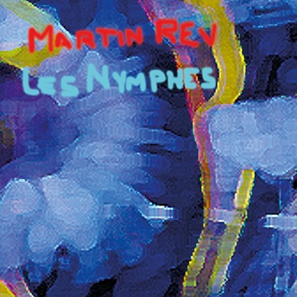 Les Nymphes (Vinyl), Martin Rev