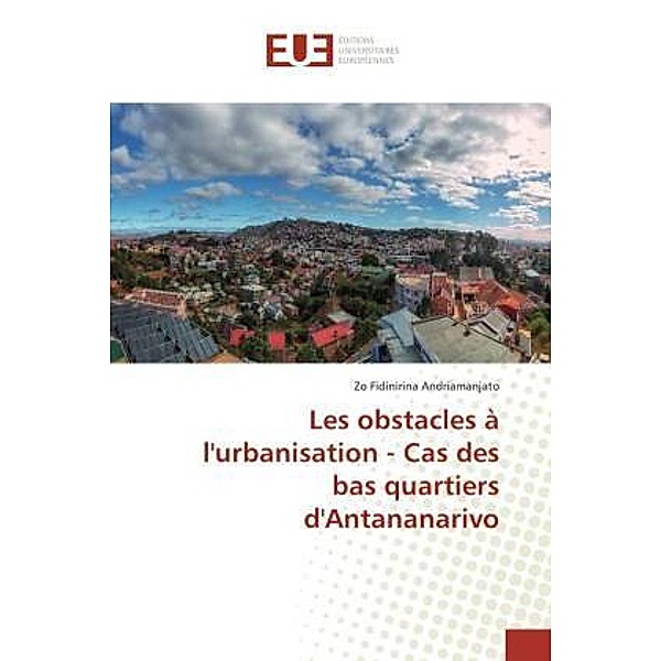 Les obstacles à l'urbanisation - Cas des bas quartiers d'Antananarivo, Zo Fidinirina Andriamanjato