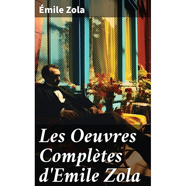 Les Oeuvres Complètes d'Emile Zola, Émile Zola