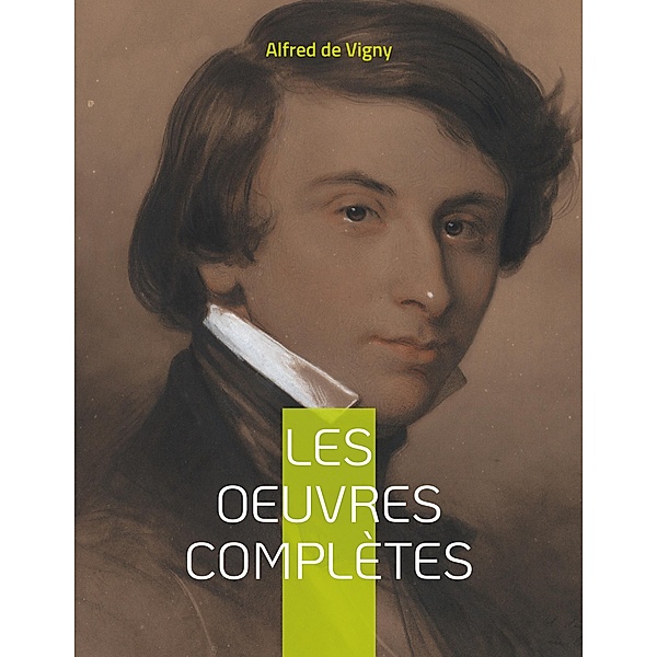 Les Oeuvres complètes / Oeuvres complètes Bd.1, Alfred De Vigny