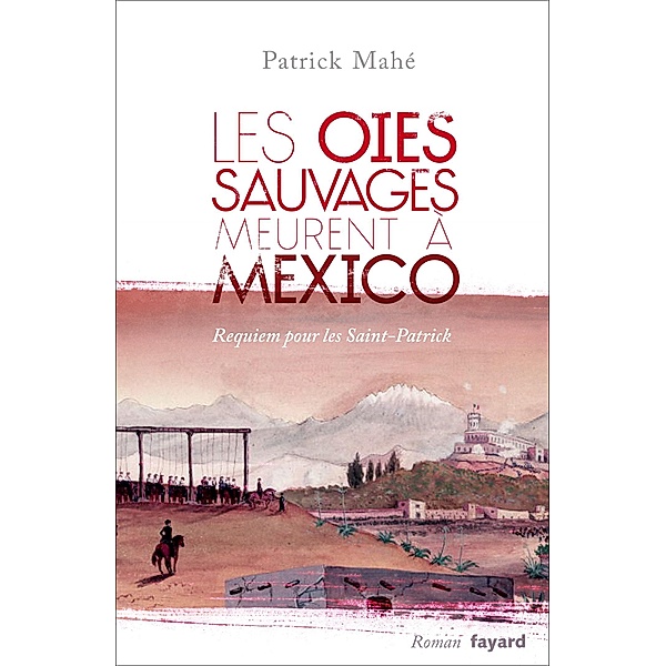Les oies sauvages meurent à Mexico / Littérature Française, Patrick Mahé