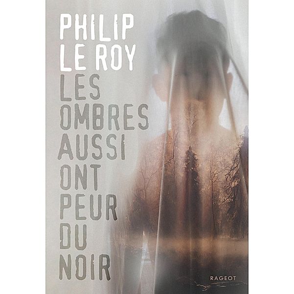 Les ombres aussi ont peur du noir / Grand Format, Philip Le Roy