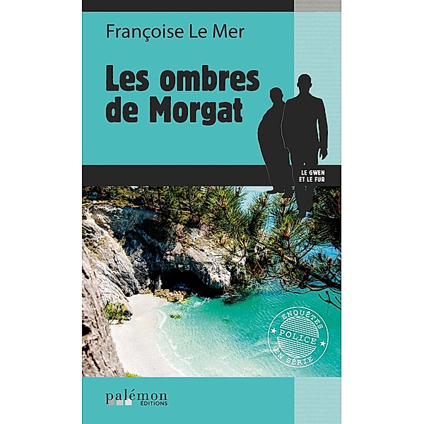 Les ombres de Morgat / Le Gwen et Le Fur Bd.7, Françoise Le Mer