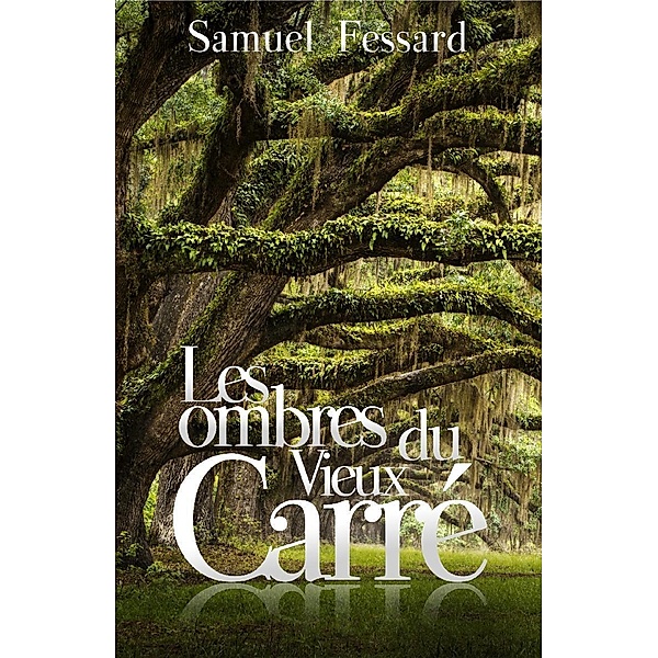 Les ombres du Vieux Carre / Librinova, Fessard Samuel Fessard