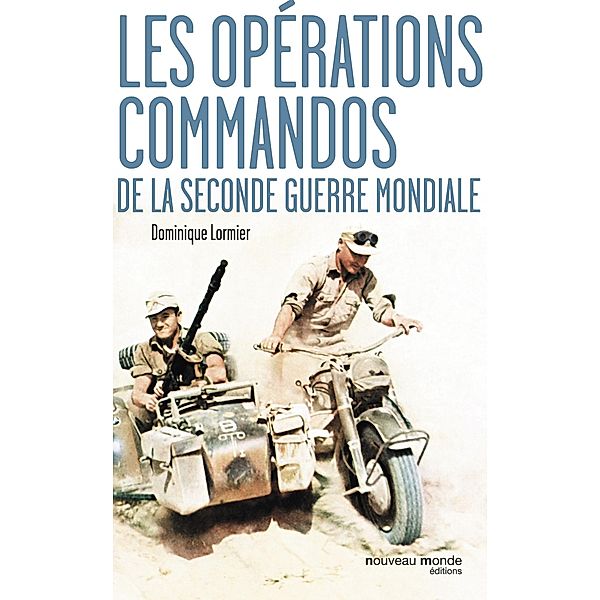 Les opérations commandos de la Seconde Guerre mondiale, Dominique Lormier