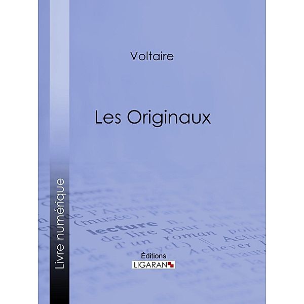 Les Originaux, Voltaire, Ligaran