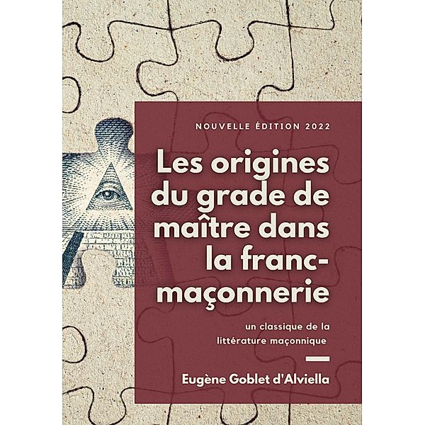 Les origines du grade de maître dans la franc-maçonnerie, Eugène Goblet d'Alviella