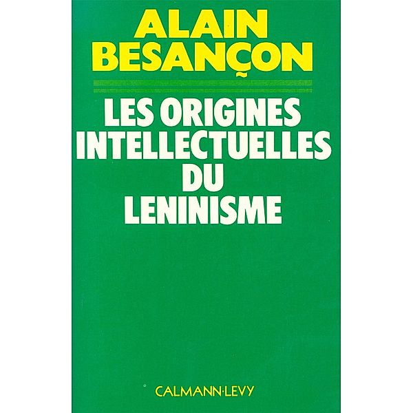 Les Origines intellectuelles du léninisme / Sciences Humaines et Essais, Alain Besançon