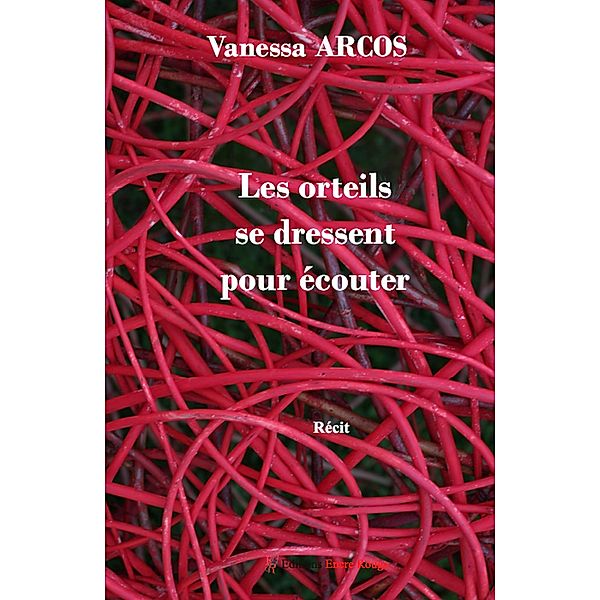 Les orteils se dressent pour écouter, Vanessa Arcos