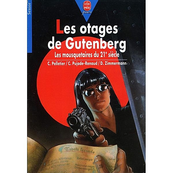 Les otages de Gutenberg / Le Livre de Poche Jeunesse, Chantal Pelletier, Daniel Zimmermann, Claude Pujade-Renaud