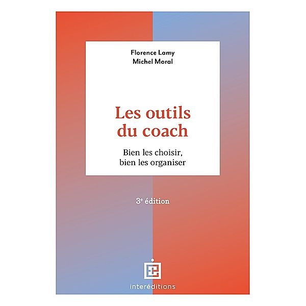 Les outils du coach - 3e éd. / Accompagnement et Coaching, Florence Lamy, Michel Moral