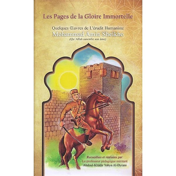 Les Pages de la Gloire Immortelle, Mohammad Amin Sheikho, A. K. John Alias Al-Dayrani