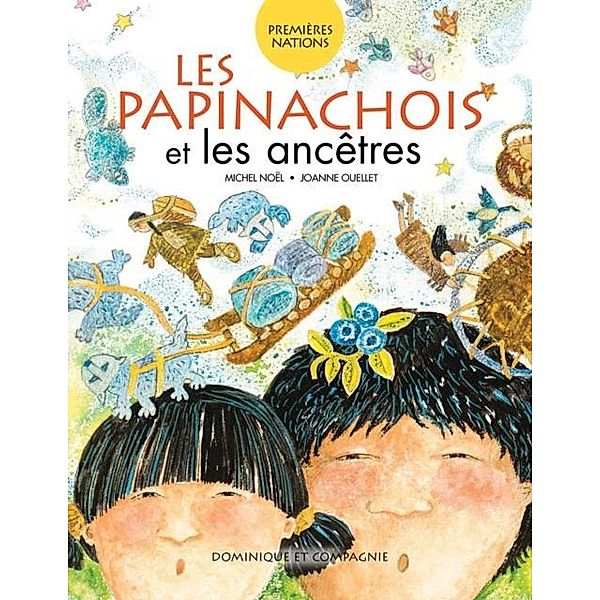 Les Papinachois et les ancetres / Dominique et compagnie, Michel Noel