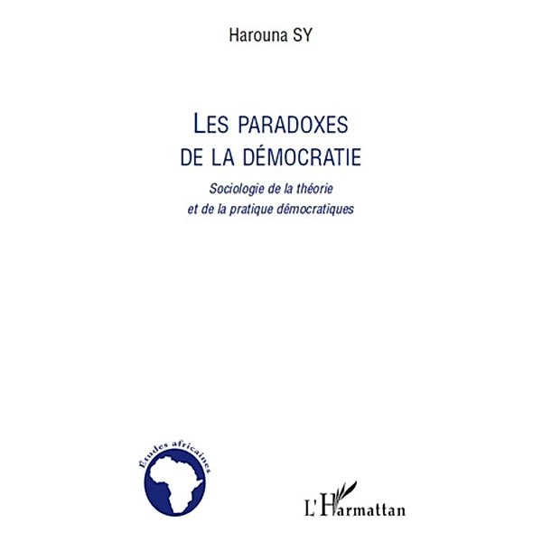 Les paradoxes de la democratie - sociologie de la theorie et, Harouna Sy Harouna Sy