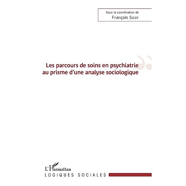 Les parcours de soins en psychiatrie au prisme d'une analyse sociologique, Sicot Francois Sicot