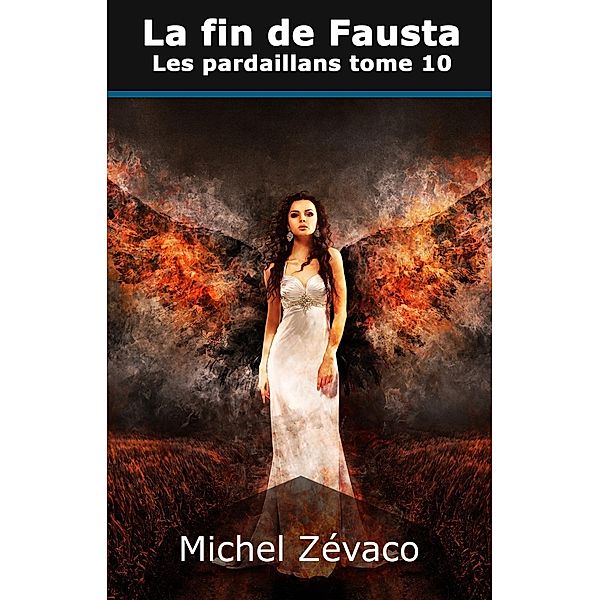 Les Pardaillan, tome 10 : La fin de Fausta, Michel Zévaco