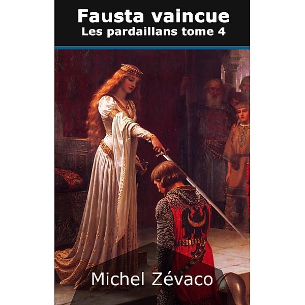 Les Pardaillan, tome 4 : Fausta vaincue, Michel Zévaco