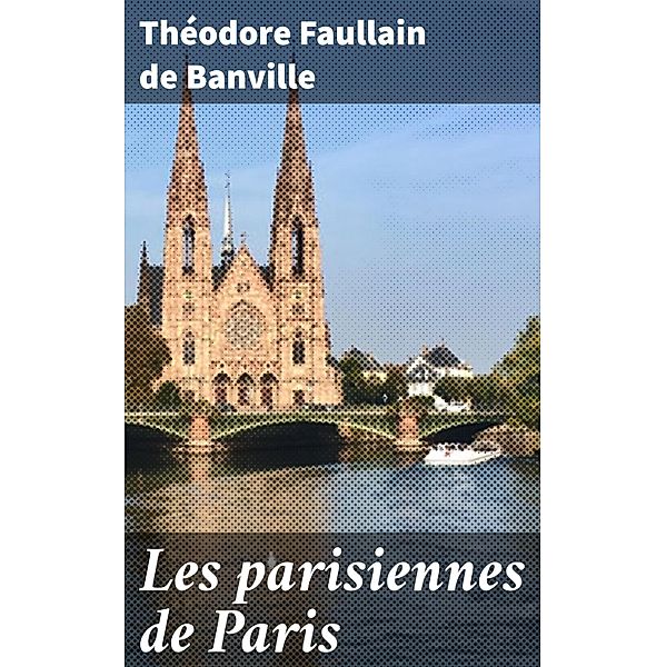 Les parisiennes de Paris, Théodore Faullain De Banville