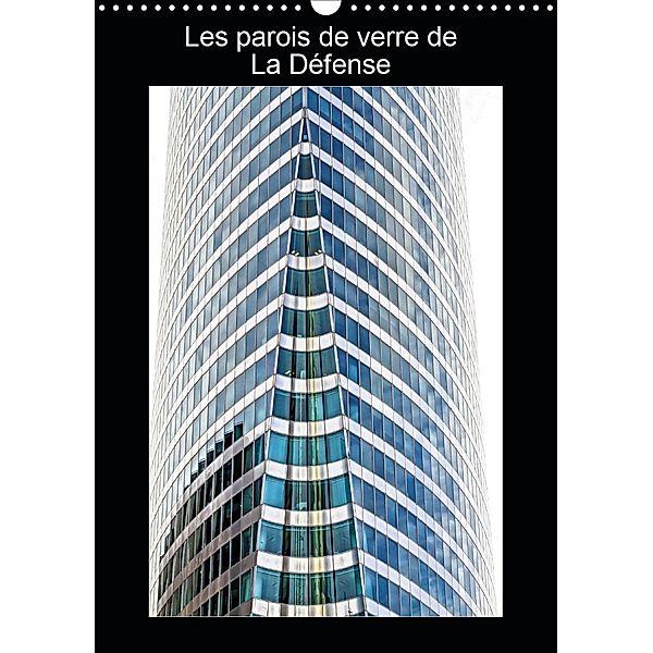 Les parois de verre de La Défense (Calendrier mural 2021 DIN A3 vertical), Alain Baron