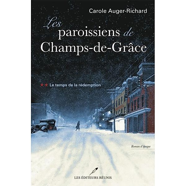 Les paroissiens de Champs-de-Grace 02 : Le temps de la redemption / Historique, Carole Auger-Richard