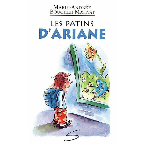 Les patins d'Ariane / Soulieres editeur, Boucher Mativat Marie-Andree Boucher Mativat