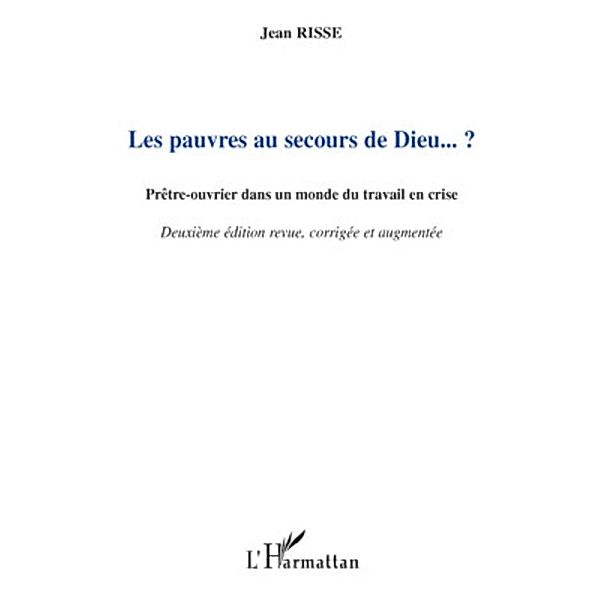 Les pauvres au secours de dieu... ? - pretre-ouvrier dans un, Jean Risse Jean Risse