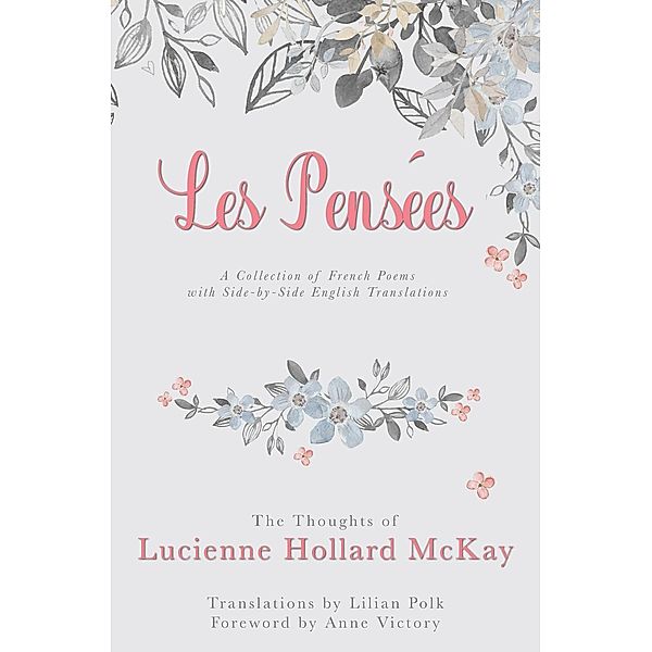 Les Pensées: The Thoughts of Lucienne Hollard McKay, Lucienne Hollard McKay