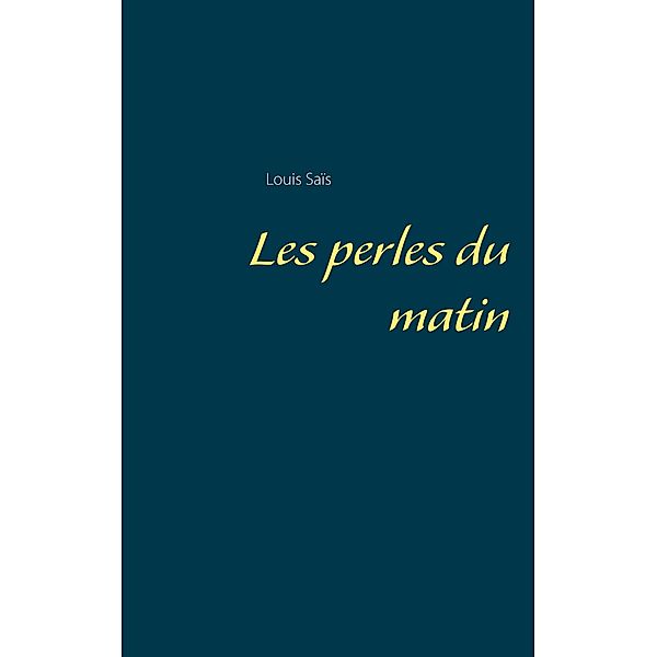 Les perles du matin, Louis Saïs