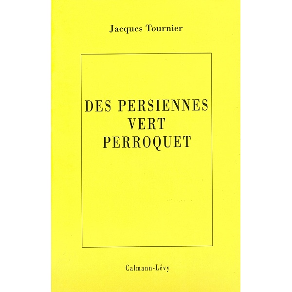 Les persiennes vert perroquet / Littérature Française, Jacques Tournier