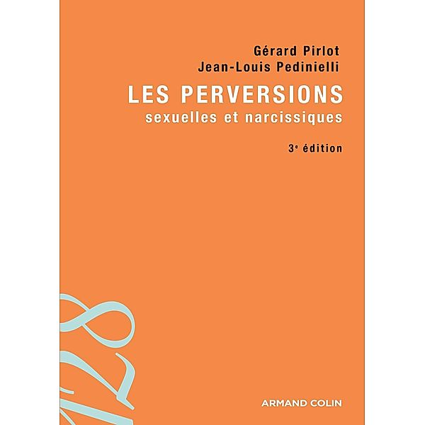 Les perversions sexuelles et narcissiques / Psychologie, Gérard Pirlot, Jean-Louis Pedinielli