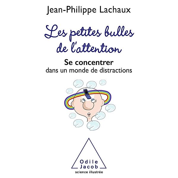 Les petites Bulles de l'attention, Lachaux Jean-Philippe Lachaux