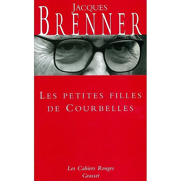 Les petites filles de Courbelles / Les Cahiers Rouges, Jacques Brenner