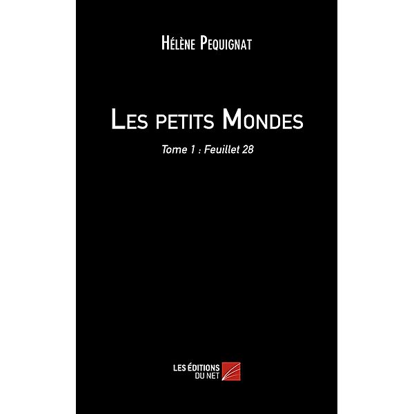 Les petits Mondes / Les Editions du Net, Pequignat Helene Pequignat