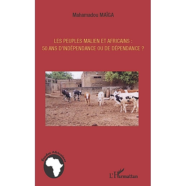 Les peuples maliens et africains : 50 ans d'independance... / Hors-collection, Mahamadou Maiga