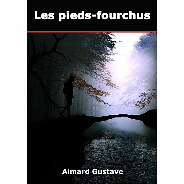 Les pieds-fourchus, Gustave Aimard