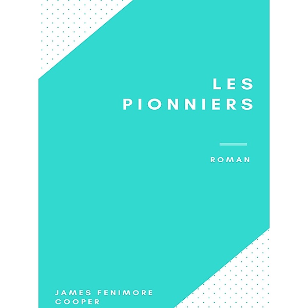 Les Pionniers, James Fenimore Cooper